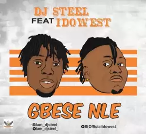 DJ Steel - Gbese Nle ft. Idowest